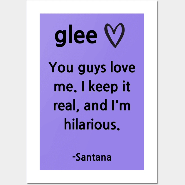 Glee/Santana/Keep it Real Wall Art by Said with wit